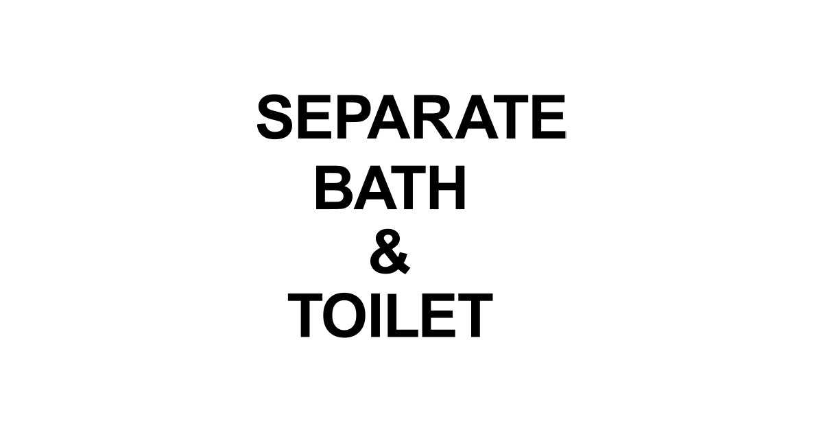 SEPARATE BATH & TOILET